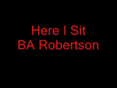 B. A. Robertson — Here I Sit BA Robertson