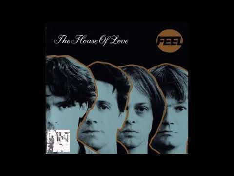 The House of Love — The House Of Love -  Feel  - 1992