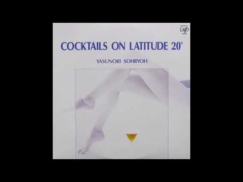 Yasunori Soryo — Yasunori Soryo – Cocktails On Latitude 20' [Full Album] (1987)