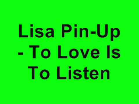 Lisa Pin-Up — Lisa Pin-Up - To Love Is To Listen
