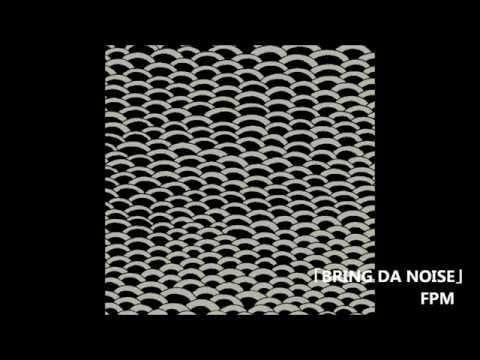 Fantastic Plastic Machine — BRING DA NOISE - FPM