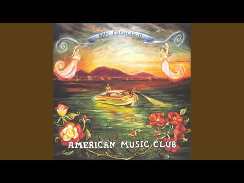American Music Club — The Thorn In My Side Is Gone
