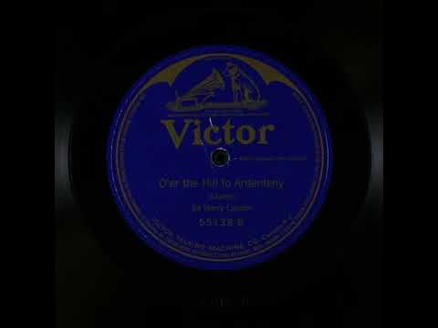 Harry Lauder — O'er the Hill to Ardenteny - Sir Harry Lauder