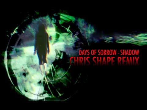 Days Of Sorrow — days of sorrow - shadow (CHRIS SHAPE RMX)
