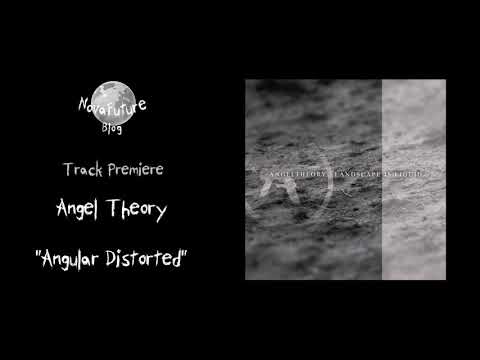 Angel Theory — Angel Theory - Angular Distorted [---- | self-released | Premiere]