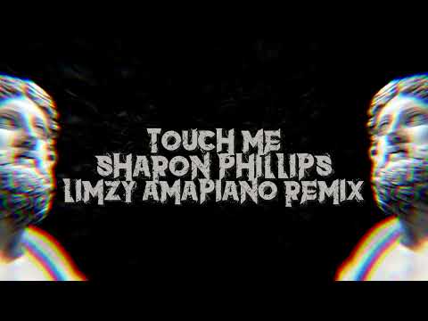 Sharon Phillips — Sharon Phillips-Touch Me (LIMZy Amapiano Remix)