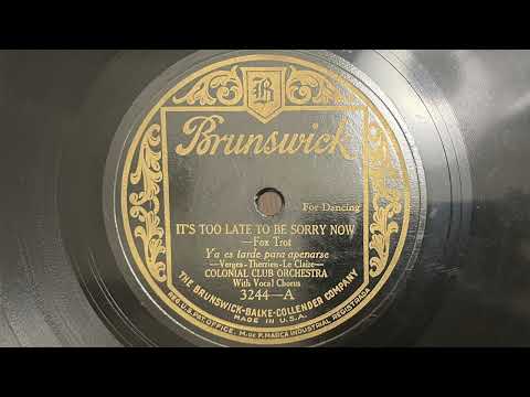 Colonial Club Orchestra — It's Too Late To Be Sorry Now - Colonial Club Orchestra - 1926