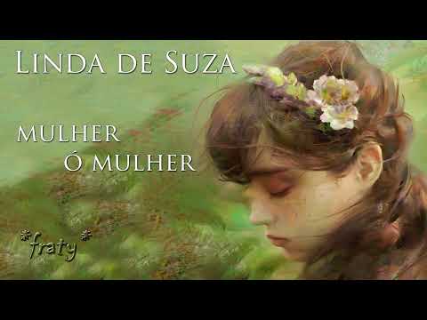 Linda De Suza — Linda de Suza - Mulher, ó mulher