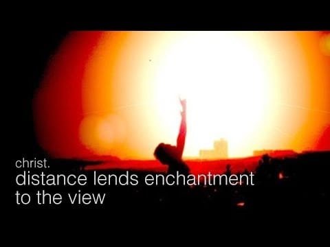 Christ. — christ. - distance lends enchantment to the view