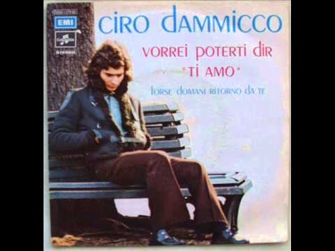 Ciro Dammicco — CIRO DAMMICCO       FORSE DOMANI RITORNO DA TE      1972