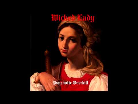 The Wicked Lady — Wicked Lady - Psychotic Overkill [2015 Remaster]