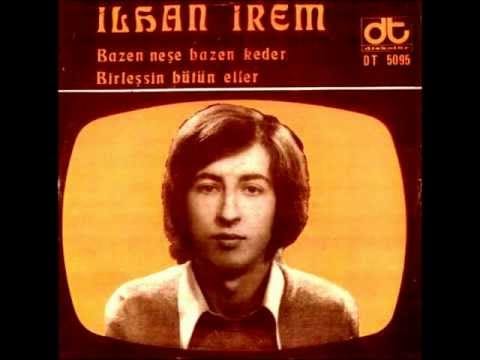 İlhan İrem — İlhan İrem - Bazen Neşe Keder & Birleşsin Bütün Eller (1973)