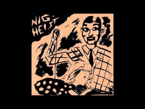 Nig-Heist — Nig-Heist | Snort My Load LP [full]