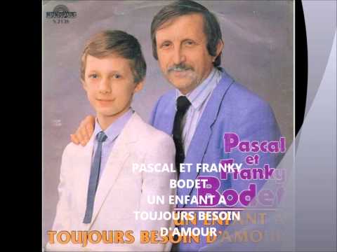 Pascal Bodet — PASCAL ET FRANKY BODET - UN ENFANT A TOUJOURS BESOIN D'AMOUR