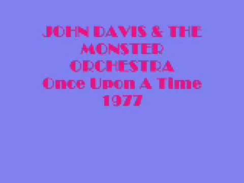 John Davis & The Monster Orchestra — JOHN DAVIS AND THE MONSTER ORCHESTRA-Once Upon A Time 1977
