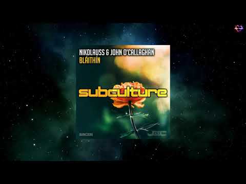 John O'Callaghan — Nikolauss & John O'Callaghan - Bláithín (Extended Mix) [SUBCULTURE]
