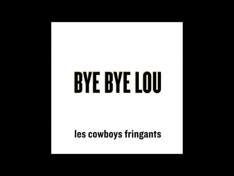Les Cowboys Fringants — LES COWBOYS FRINGANTS - Bye Bye Lou