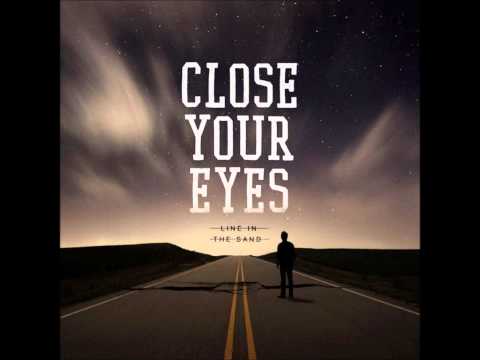 Close Your Eyes — Close Your Eyes - Line in the Sand (LYRICS IN DESCRIPTION)