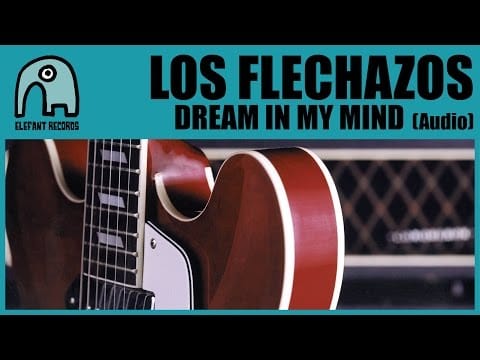 Los Flechazos — LOS FLECHAZOS - Dream In My Mind [Audio]