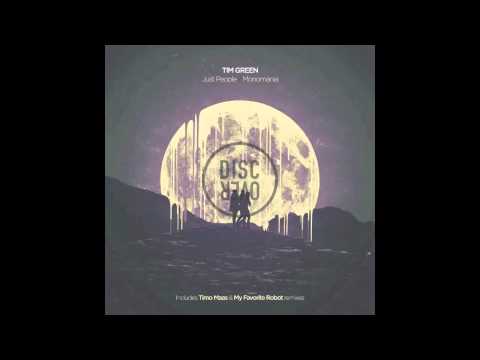 Tim Green (4) — Tim Green -  Just People (My Favorite Robot Remix) /// Disc Over Music 2013