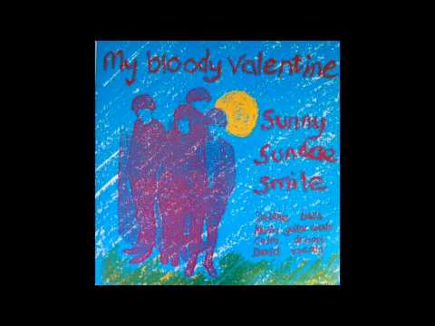 My Bloody Valentine — Sunny Sundae Smile - My Bloody Valentine // FULL ALBUM