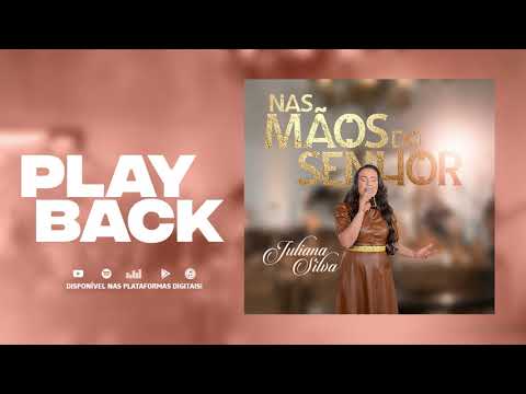 Juliana Silva — Juliana Silva - Nas Mãos do Senhor | Playback