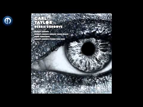 Carl Taylor — Carl Taylor - Debbie's Groove Robert Hood remix [EPM Music]