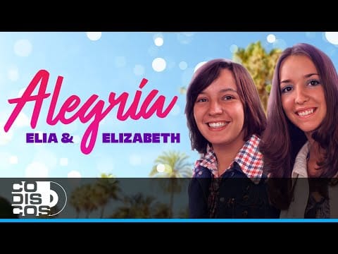 Elia Y Elizabeth — Alegría, Elia Y Elizabeth - Video