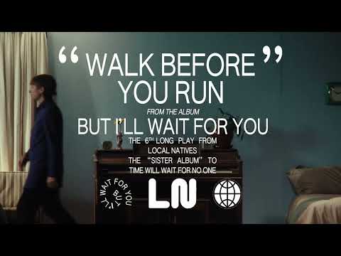 Local Natives — Walk Before You Run