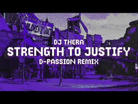 DJ Thera — DJ Thera - Strength To Justify (D-Passion Remix)