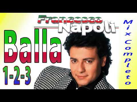 Francesco Napoli — Francesco Napoli - Balla1,2,3 mix Completo
