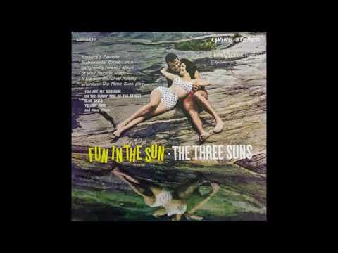 The Three Suns — Fun in the Sun by The Three Suns (full album)