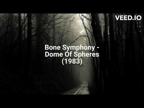 Bone Symphony — Bone Symphony - Dome Of Spheres (1983)