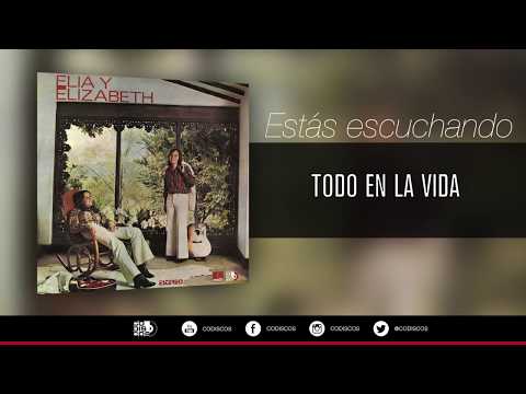 Elia Y Elizabeth — Todo En La Vida, Elia Y Elizabeth - Audio