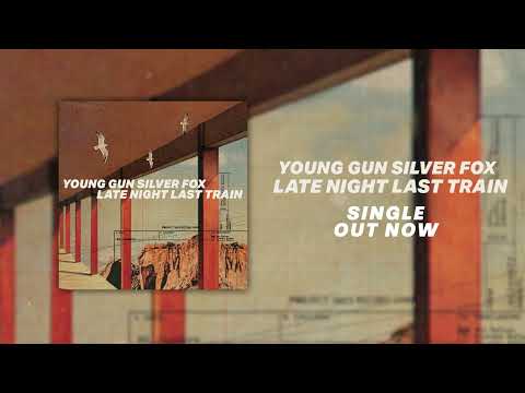 Young Gun Silver Fox — Young Gun Silver Fox - Late Night Last Train (Official Audio)