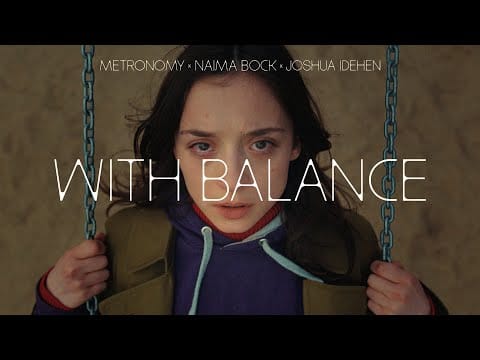 Metronomy x Naima Bock x Joshua Idehen — 'With Balance'