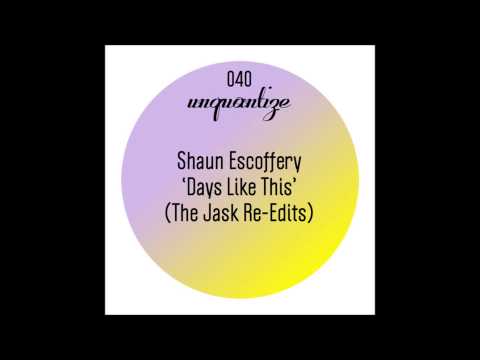 Shaun Escoffery — Shaun Escoffery - Days Like This (Jask Re Edit)