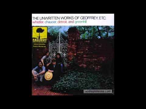 Whistler, Chaucer, Detroit, And Greenhill — Whistler, Chaucer, Detroit & Greenhill - The Unwritten Works Of Geoffrey, Etc. - 1968 (Full Album)