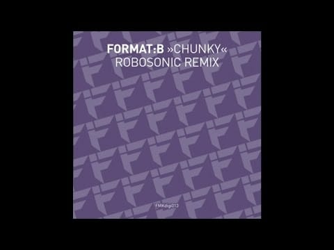 Format: B — Format:B - Chunky (Robosonic Remix)