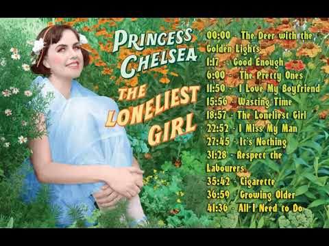 Princess Chelsea — Princess Chelsea - The Loneliest Girl [FULL ALBUM]