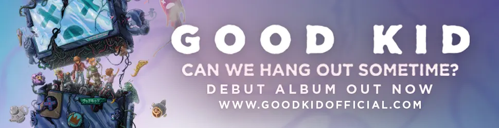 Good Kid album out now