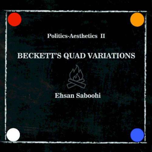 Politics-Aesthetics II: Beckett's Quad Variations