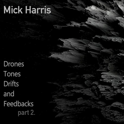 Drones Tones Drifts And Feedbacks Part 2