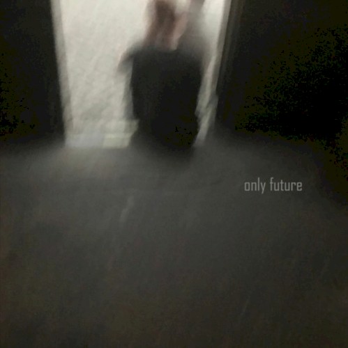 Only Future