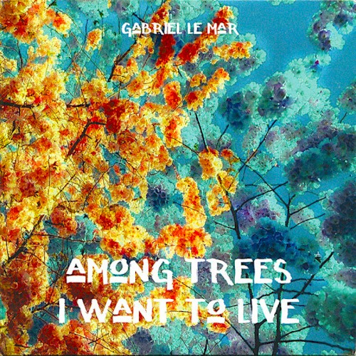 Among Trees I Want To Live