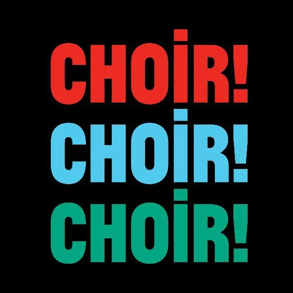Choir! Choir! Choir!