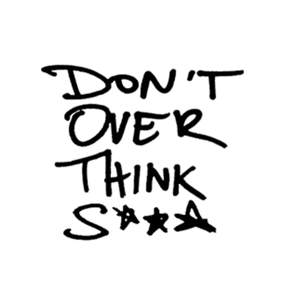 D.O.T.S (Don’t Over Think Shit)