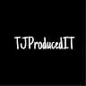 TJ Produced It