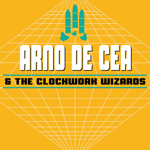 Arno De Cea & The Clockwork Wizards