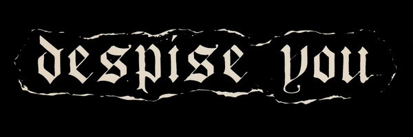 Despise You